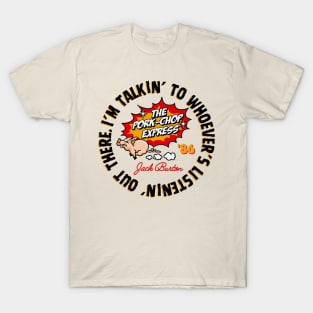 Pork Chop Express - Jack Burton Quote T-Shirt